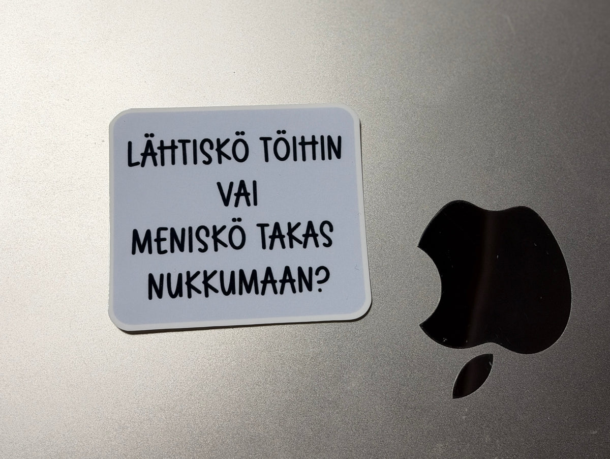 Lähtiskö töihin vai meniskö takas nukkumaan? – laminoitu vinyylitarra