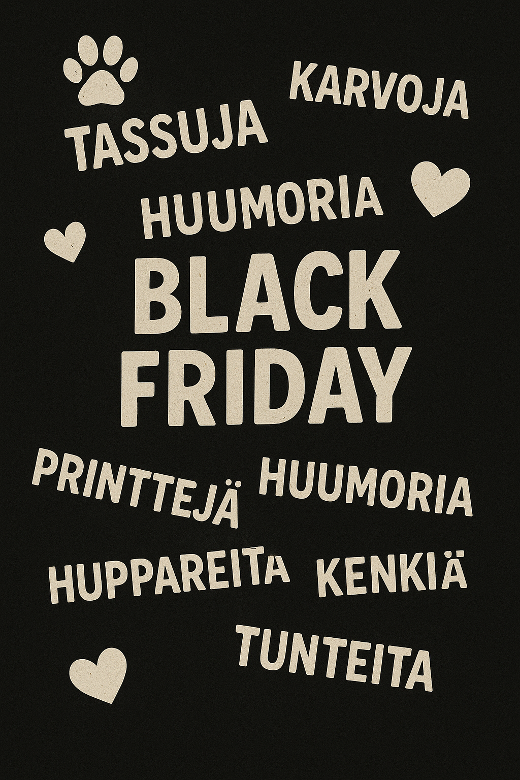 Black Friday Buuttipajalla – Musta Marraskuu ilman kiirettä ja koiraihmisten ja sinkkujen hetki on nyt!