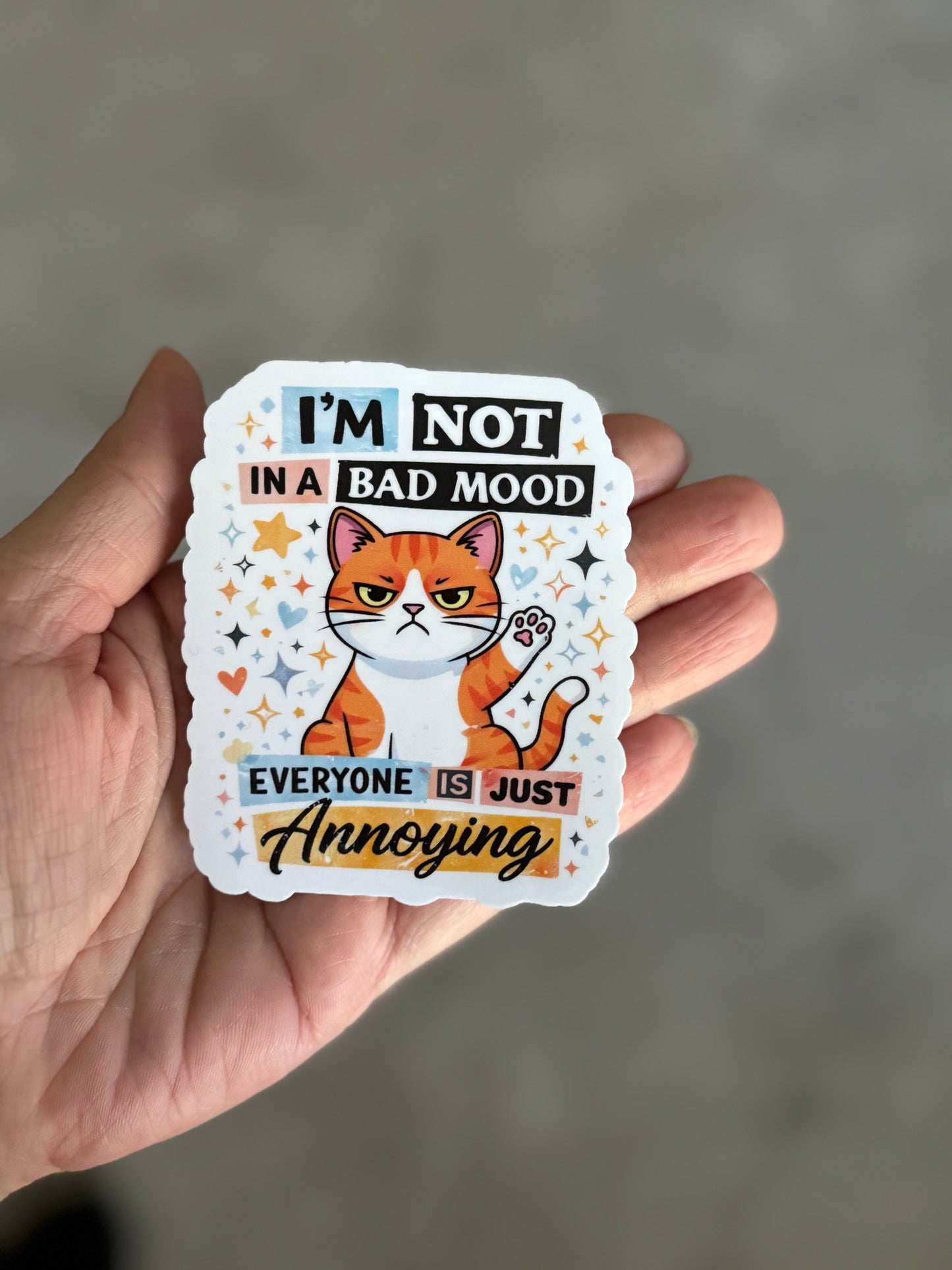 I'm Not In A Bad Mood – everyone is just annoying | Laminoitu vinyylitarra 6–9 cm