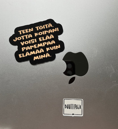Teen jotta, koirani voisi elää parempaa elämää kuin minä  | Koiratarra laminoitu vinyylitarra