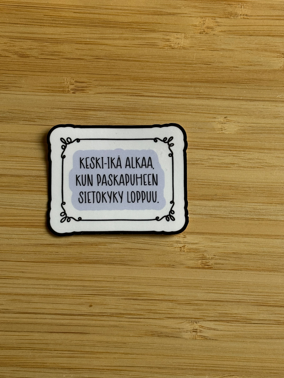 Keski-ikä alkaa, kun paskapuheen sietokyky loppuu | Huumoritarra