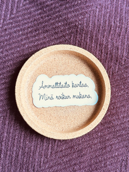 Ammattitaito kantaa, minä roikun mukana –  laminoitu vinyylitarra