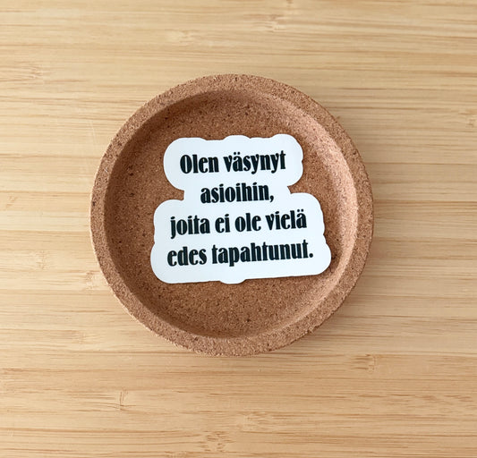 Olen väsynyt asioihin, joita ei ole vielä edes tapahtunut – vinyylitarra | Aikuisuus™️
