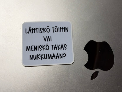 Lähtiskö töihin vai meniskö takas nukkumaan? – laminoitu vinyylitarra