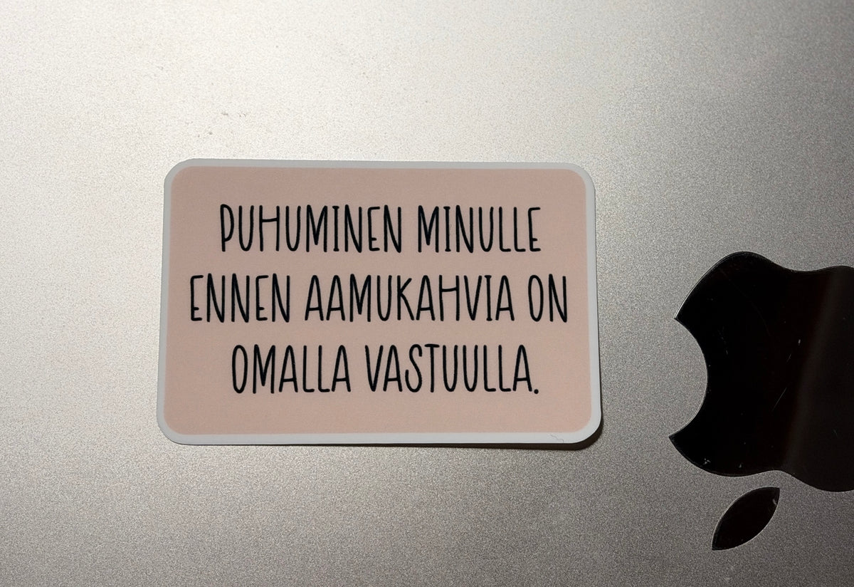 Puhuminen minulle ennen aamukahvia on omalla vastuulla – laminoitu vinyylitarra