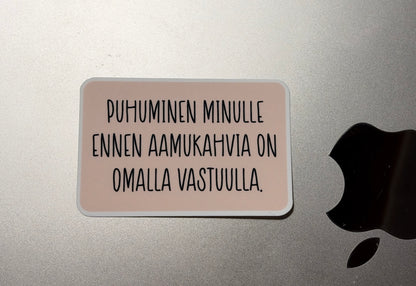 Puhuminen minulle ennen aamukahvia on omalla vastuulla – laminoitu vinyylitarra