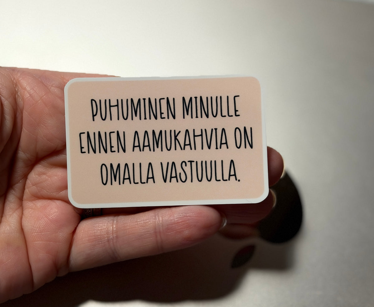 Puhuminen minulle ennen aamukahvia on omalla vastuulla – laminoitu vinyylitarra