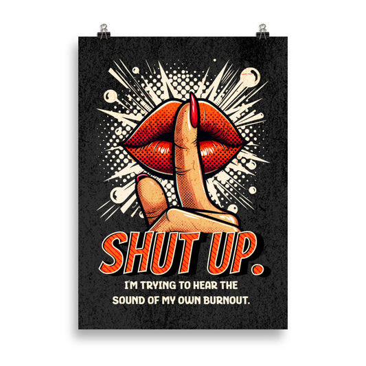 Burnout-juliste tekstillä “Shut up I’m trying to hear the sound of my own burnout”
Ironinen popart seinäjuliste – räjähtävä design ja hiljainen viha
Grunge-tyylinen juliste burnout-teemalla – saatavilla kolmessa koossa
