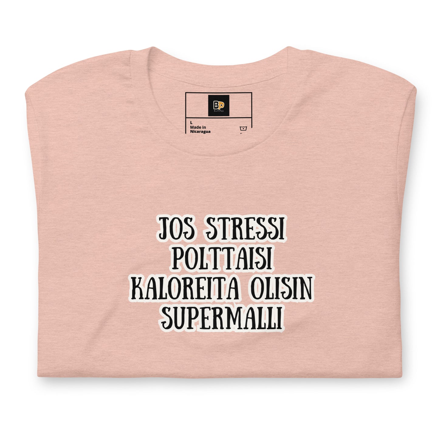 Jos stressi polttaisi kaloreita olisin supermalli – Unisex t-paita | Humoristinen t-paita