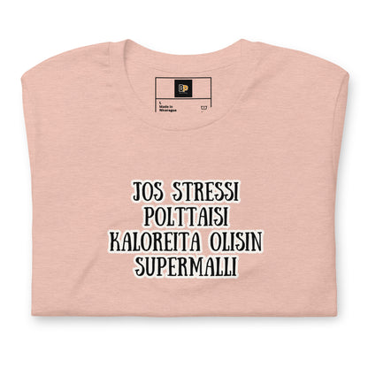 Jos stressi polttaisi kaloreita olisin supermalli – Unisex t-paita | Humoristinen t-paita