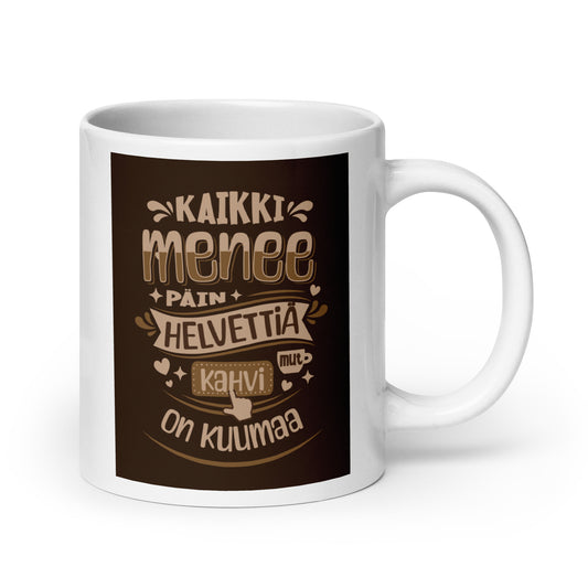 Kahvimuki “Kaikki menee päin helvettiä mut kahvi on kuumaa” – tunne väsyneisyys ja ironia.
