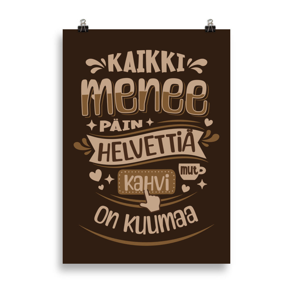 Sarkastinen kahvijuliste: "Kaikki menee päin helvettiä mut kahvi on kuumaa"