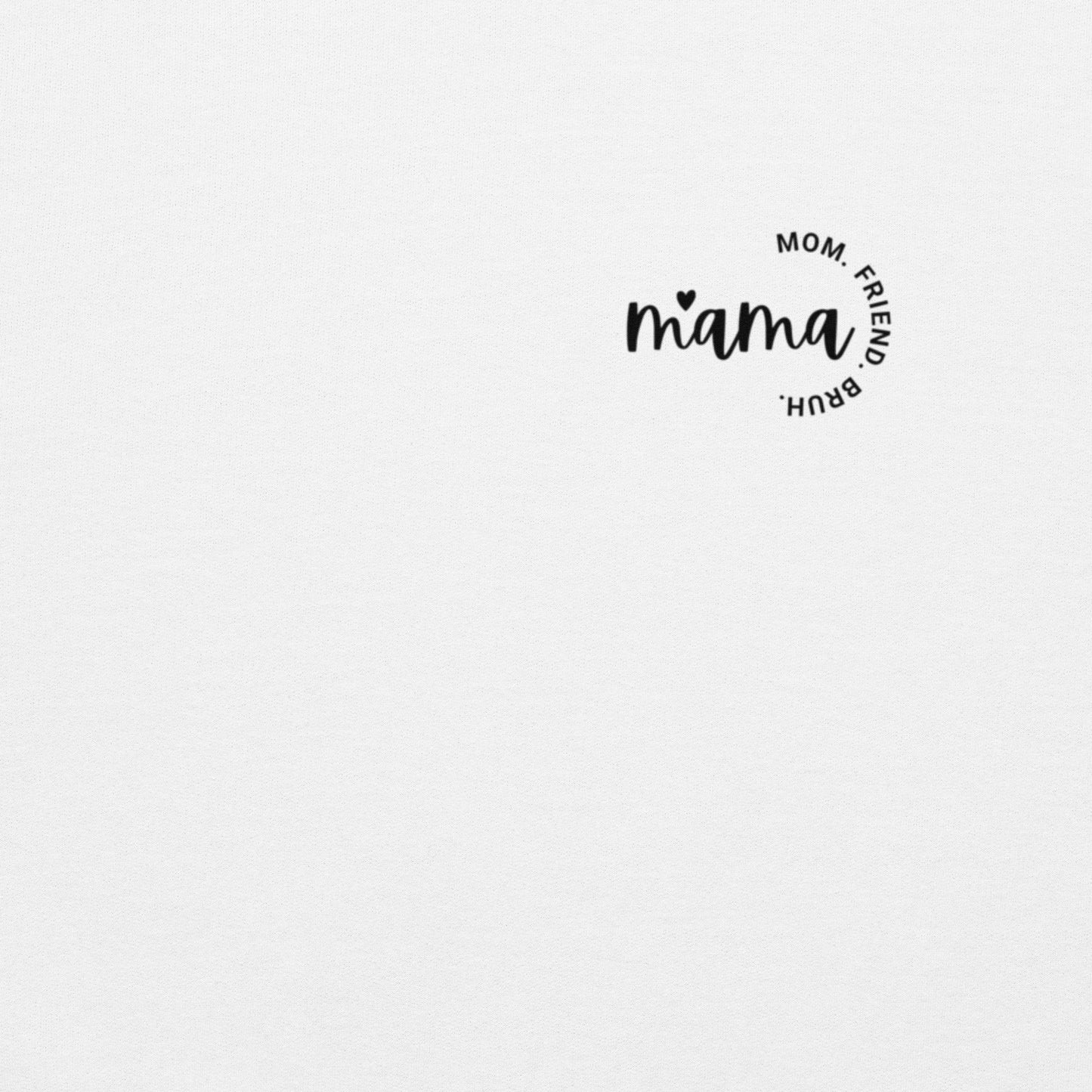 Mama. Mom. Friend. Bruh. – Collegepaita äideille | Humoristinen unisex sweatshirt