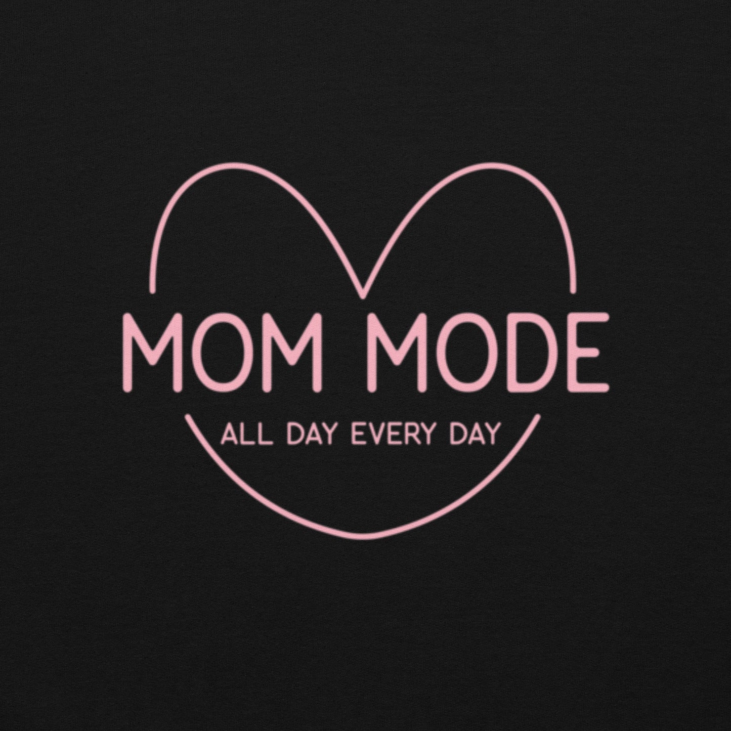 Mom Mode collegepaita – ALL DAY EVERY DAY | äitipaita | unisex sweatshirt | lahja äidille