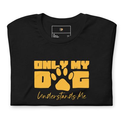 Only My Dog Understands Me t-paita – koira paita