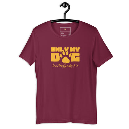 Only My Dog Understands Me t-paita – koira paita