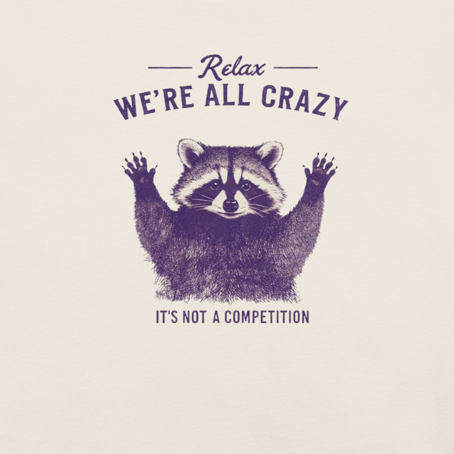 Relax, We're All Crazy T-paita – Hauska Pesukarhu Paita | Unisex
