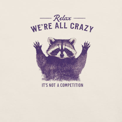 Relax, We're All Crazy T-paita – Hauska Pesukarhu Paita | Unisex